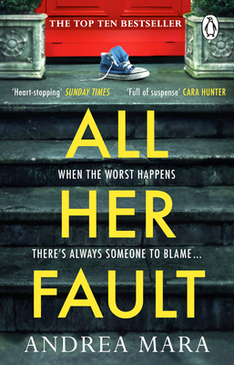 All Her Fault by Andrea Mara All Her Fault by Andrea Mara